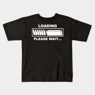 Loading Please Wait - Ammunition Reloading Guns Lover Kids T-Shirt